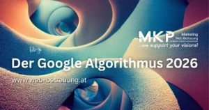 Der Google Algorithmus 2026 | MKP Marketing & Web-Betreuung