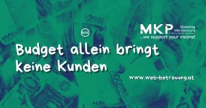 Budget allein bringt keine Kunden Budget allein bringt keine Kunden | MKP Marketing und Web-Betreuung