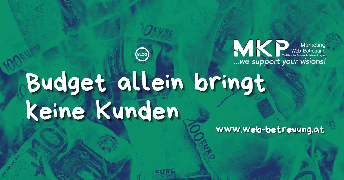 Budget allein bringt keine Kunden Budget allein bringt keine Kunden | MKP Marketing und Web-Betreuung