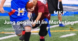 Auf den ersten Blick Jung gegen Alt im Marketing | MKP Marketing und Web-Betreuung