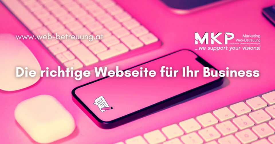 Die richtige Webseite für Ihr Business | MKP Marketing und Web-Betreuung