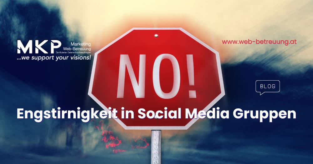 Engstirnigkeit in Social Media Gruppen Engstirnigkeit in Social Media Gruppen | MKP Marketing & Web-Betreuung