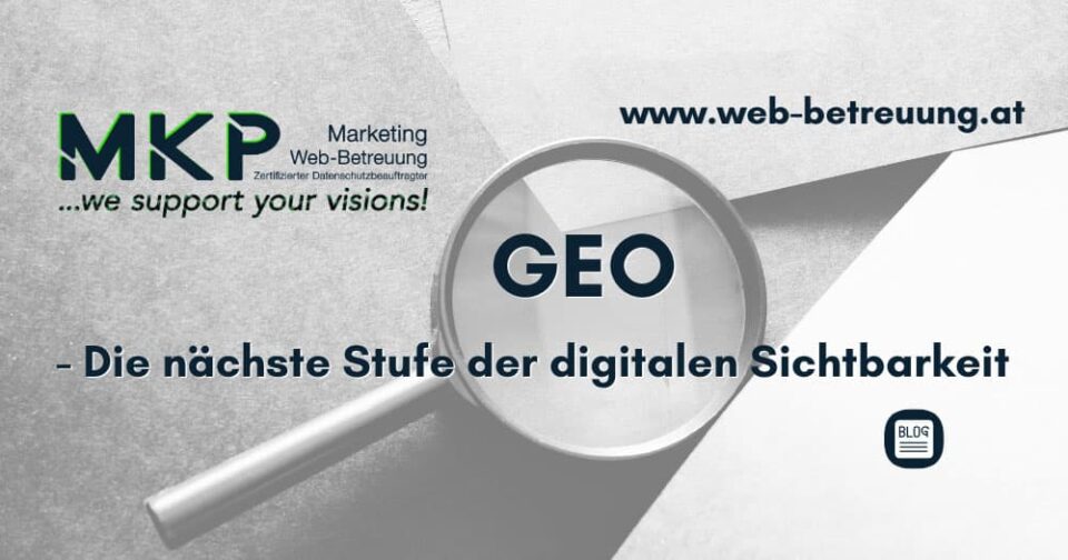 GEO - Die nächste Stufe der digitalen Sichtbarkeit GEO - Die nächste Stufe der digitalen Sichtbarkeit | MKP Marketing und Web-Betreuung