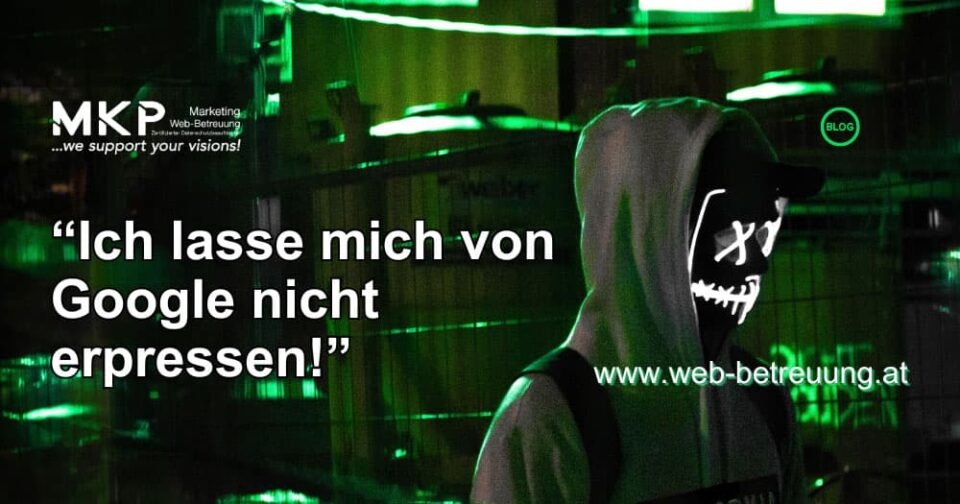 Ich lasse mich von Google nicht erpressen - MKP Marketing und Web-Betreuung