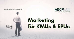 Marketing für KMU und EPU Marketing für KMU und EPU | MKP Marketing und Web-Betreuung