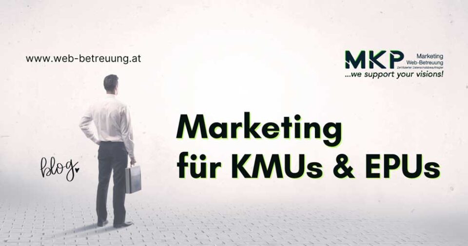 Marketing für KMU und EPU Marketing für KMU und EPU | MKP Marketing und Web-Betreuung