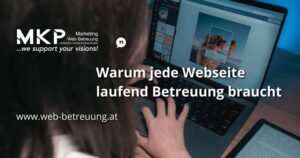 Warum jede Webseite laufend Betreuung braucht Warum jede Webseite laufend Betreuung braucht | MKP Marketing und Web-Betreuung