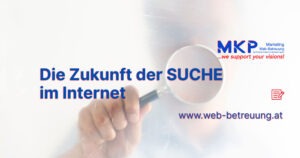 MKP Marketing & Web-Betreuung | Blog | Die Zukunft der Suche im Internet